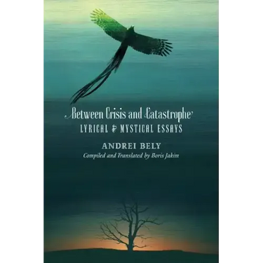Between Crisis and Catastrophe: Lyrical and Mystical Essays