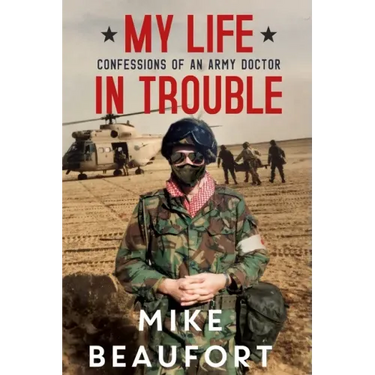 My Life in Trouble - Confessions of an Army Doctor
