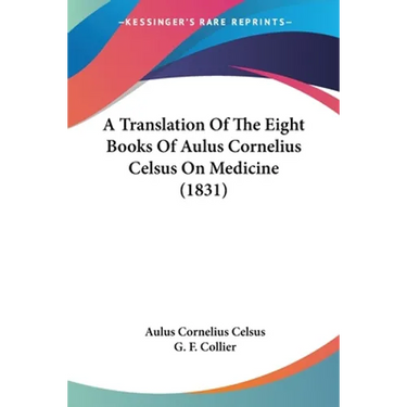 A Translation Of The Eight Books Of Aulus Cornelius Celsus On Medicine (1831)