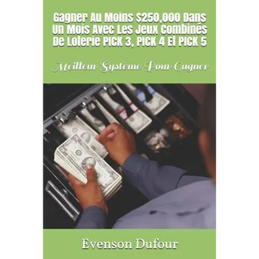 Gagner Au Moins $250,000 Dans Un Mois Avec Les Jeux Combinés de Loterie Pick 3, Pick 4 Et Pick 5: Meilleur Système Pour Gagner
