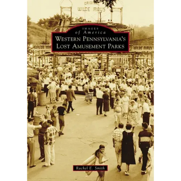 Western Pennsylvania's Lost Amusement Parks