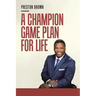 A Champion Game Plan for Life