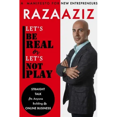 Let's Be Real or Let's Not Play: Straight Talk for Anyone Building an Online Business