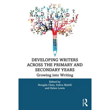 Developing Writers Across the Primary and Secondary Years: Growing Into Writing
