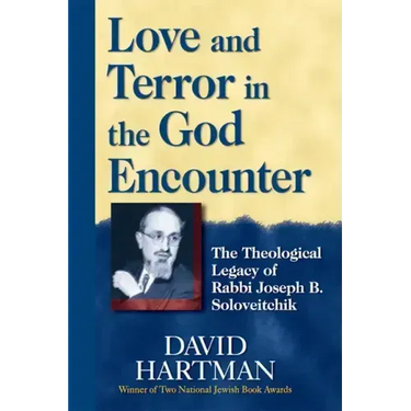 Love and Terror in the God Encounter: The Theological Legacy of Rabbi Joseph B. Soloveitchik