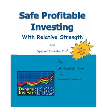 Safe Profitable Investing With Relative Strength: And Dynamic Investor Pro