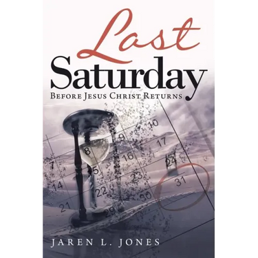 Last Saturday: Before Jesus Christ Returns
