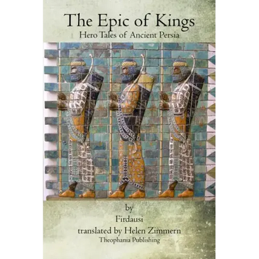 The Epic of Kings: Hero Tales of Ancient Persia