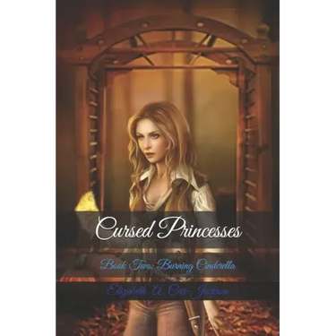 Cursed Princesses: Book Two: Burning Cinderella