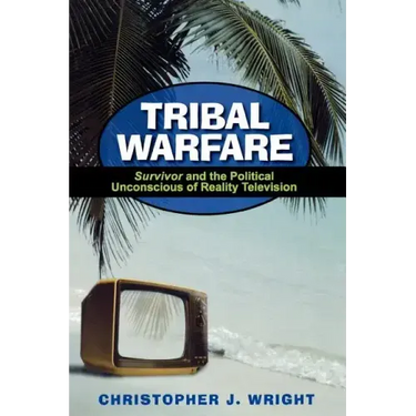 Tribal Warfare: Survivor and the Political Unconscious of Reality Television