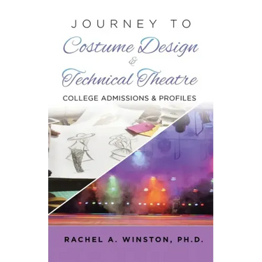Journey to Costume Design & Technical Theatre: College Admissions & Profiles