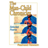 The Man-Child Chronicles: Selected Poems