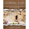 Examining Jesus: Lessons on the Historical Evidence for Jesus