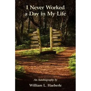 I Never Worked a Day in My Life: An Autobiography