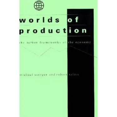 Worlds of Production: The Action Frameworks of the Economy