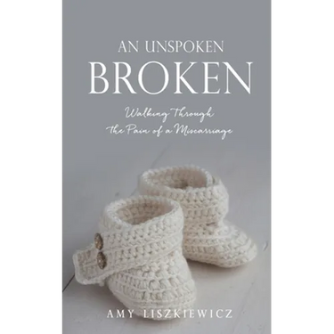 An Unspoken Broken: Walking Through the Pain of a Miscarriage