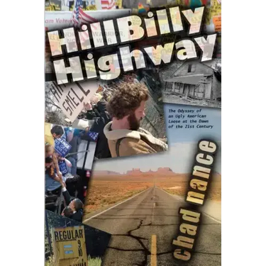 Hill Billy Highway: The Odyssey of an Ugly American Loose at the Dawn of the 21st Century