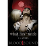 What Lies Inside: A Blood Bound Novel, Book 1