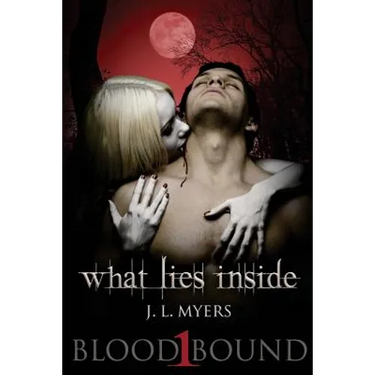 What Lies Inside: A Blood Bound Novel, Book 1