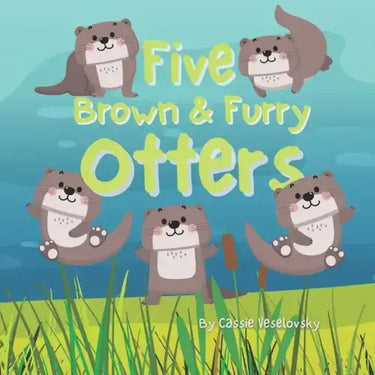 Five Brown and Furry Otters: An otterly amazing picture book!