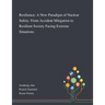 Resilience: A New Paradigm of Nuclear Safety: From Accident Mitigation to Resilient Society Facing Extreme Situations