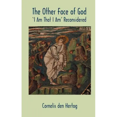 The Other Face of God: 'I Am That I Am' Reconsidered