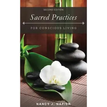 Sacred Practices for Conscious Living: Second Edition