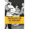 Indians of Alabama: Guide to the Indian Tribes of The Yellowhammer State