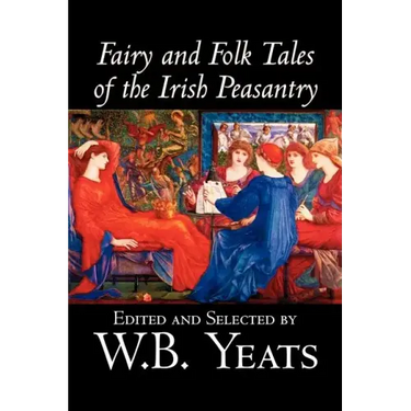 Fairy and Folk Tales of the Irish Peasantry, Edited by W.B.Yeats, Social Science, Folklore & Mythology