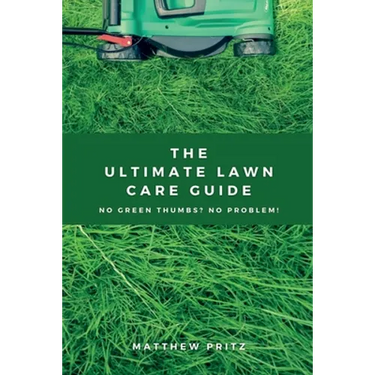 The Ultimate Lawn Care Guide: No green thumbs? No problem!