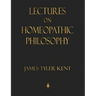 Lectures on Homeopathic Philosophy