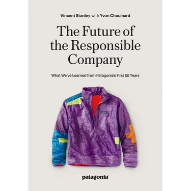 The Future of the Responsible Company: What We've Learned from Patagonia's First 50 Years