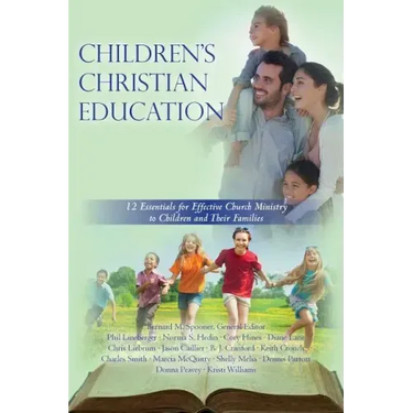Children's Christian Education: 12 Essentials for Effective Church Ministry to Children and Their Families