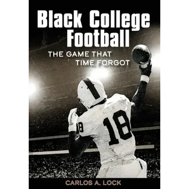 Black College Football: The Game That Time Forgot