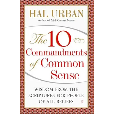 10 Commandments of Common Sense: Wisdom from the Scriptures for People of All Beliefs