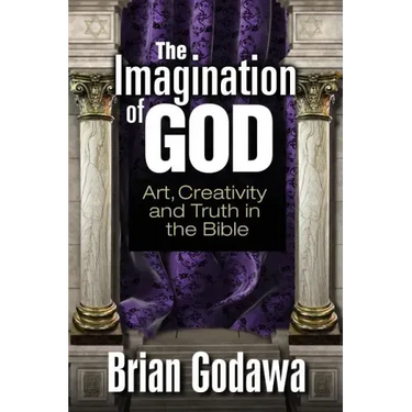 The Imagination of God: Art, Creativity and Truth in the Bible