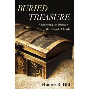 Buried Treasure: Unearthing the Riches of the Gospel of Mark