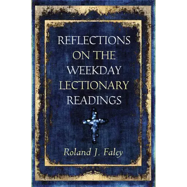 Reflections on the Weekday Lectionary Readings