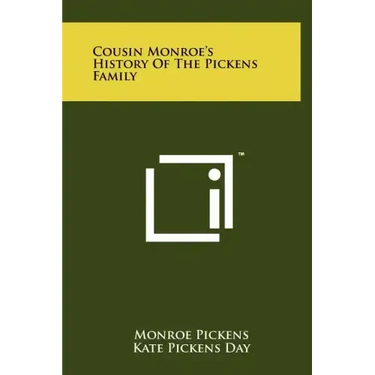 Cousin Monroe's History Of The Pickens Family