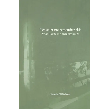 Please let me remember this: What I hope my memory keeps