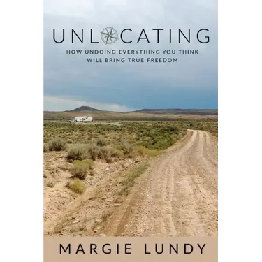 Unlocating: How Undoing Everything You Think Will Bring True Freedom