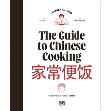 The Guide to Chinese Cooking: A Journey Through China's Favorite Dishes