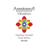 AreekeerA(TM) Vibration: Healing Yourself From Within