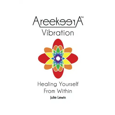 AreekeerA(TM) Vibration: Healing Yourself From Within