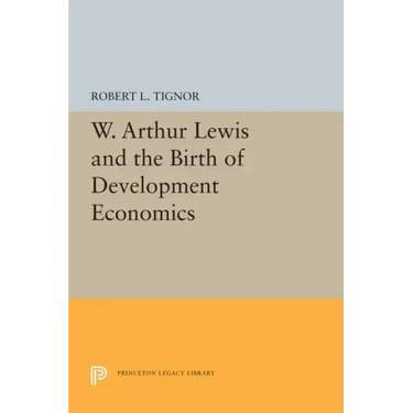 W. Arthur Lewis and the Birth of Development Economics