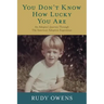 You Don't Know How Lucky You Are: An Adoptee's Journey Through The American Adoption Experience