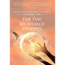 The Day My World Stopped: A Mother's Extraordinary Journey to Find Proof of Eternal Life