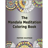 The Mandala Meditation Coloring Book