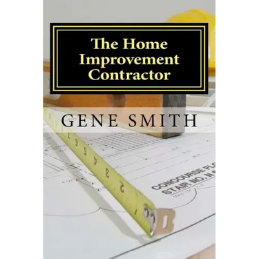 The Home Improvement Contractor: Business Strategies