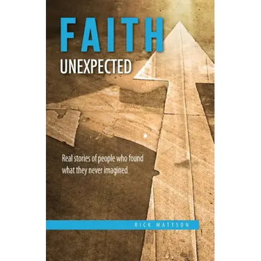 Faith Unexpected: Real Stories of People Who Found What They Never Imagined